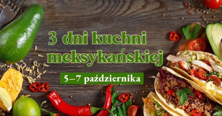3 dni kuchni meksykańskiej – restauracja Aurora w Tarnowie, 5 października 2023
