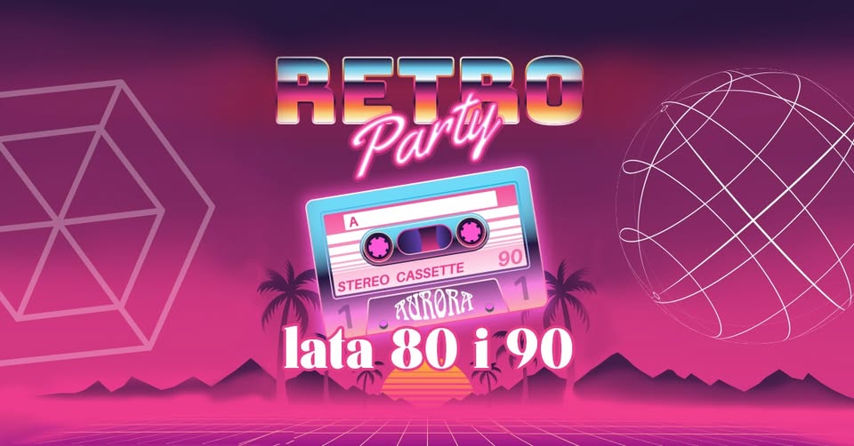 Impreza Retro – największe hity lat 80 i 90 – restauracja Aurora w Tarnowie, 31 stycznia 2025
