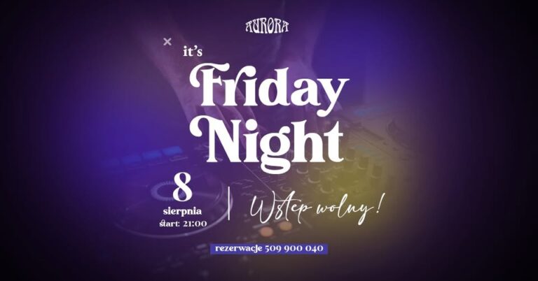 It's Friday Night – wstęp wolny – restauracja Aurora w Tarnowie, 8 sierpnia 2025