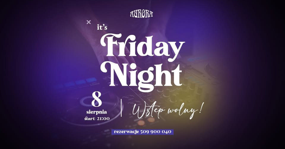 It's Friday Night – wstęp wolny – restauracja Aurora w Tarnowie, 8 sierpnia 2025
