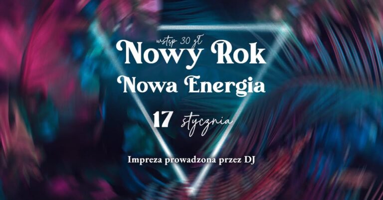 Nowy Rok, Nowa Energia – impreza z DJ-em – restauracja Aurora w Tarnowie, 17 stycznia 2025