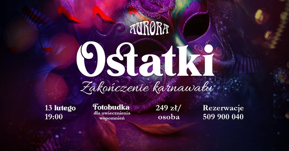 Ostatki – Karnawałowa Noc w restauracji Aurora w Tarnowie – 13 lutego, 249 zł za osobę