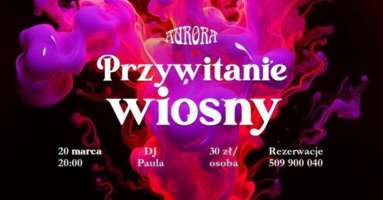 Impreza Przywitanie wiosny z DJ Paulą w restauracji Aurora w Tarnowie – 20 marca