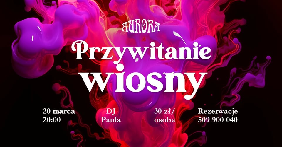 Impreza Przywitanie wiosny z DJ Paulą w restauracji Aurora w Tarnowie – 20 marca