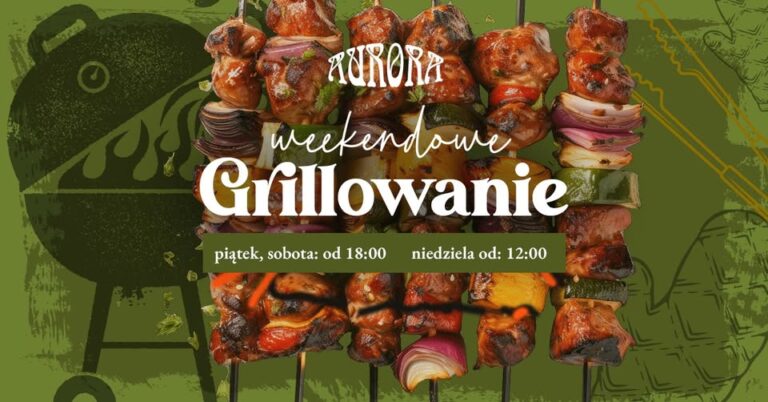 Weekendowe Grillowanie – sierpień 2025 – restauracja Aurora w Tarnowie, 31 sierpnia 2025